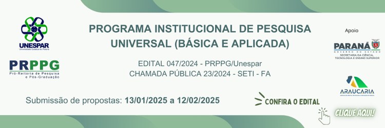 Edital 047/2024 - PRPPG/Unespar - Programa Institucional de Pesquisa Universal (Básica e Aplicada) - Chamada Pública 23/2024 - SETI - FA